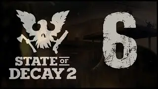 State of Decay 2 - E06 'Abandoned Soldiers'