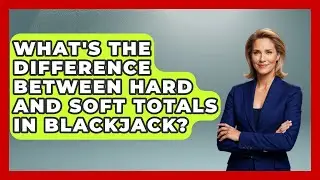 What's The Difference Between Hard And Soft Totals In Blackjack? - The Blackjack Blueprint