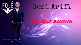 Gesi Arifi - Me kaj rovava (Official Single)
