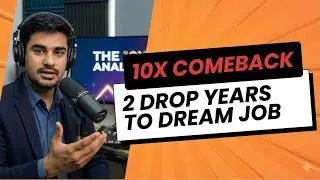 2 Drop years. 1 Delayed Offer - 1 Dream Job. (The 10x Comeback)  | Ep 2 | The 10x Analyst Podcast