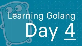 Learning Golang - Day 4