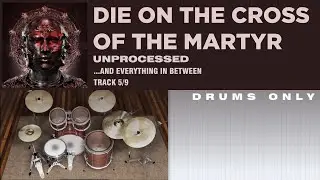 Unprocessed - Die on the Cross of the Martyr (ft. Polyphia) DRUMS ONLY
