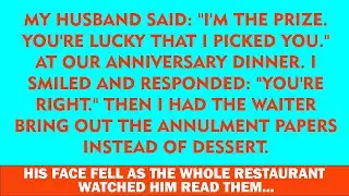 My Husband Declared I'm the Prize. 'You're Lucky I Chose You'—At Our Anniversary Dinner. I...