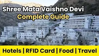 Shree Mata Vaishno Devi Complete Guide | Hotels, Travel, RFID Card, Food, Shopping