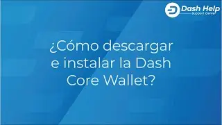 1. &iquest;C&oacute;mo descargar e instalar la Dash Core Wallet?