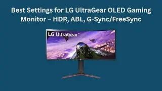 Оптимальные настройки для игрового OLED-монитора LG UltraGear &ndash; HDR, ABL, G-Sync/FreeSync