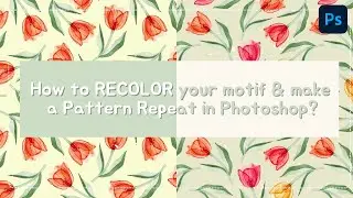 Series 3 - How to Recolor your motif & make a Pattern Repeat in Photoshop?