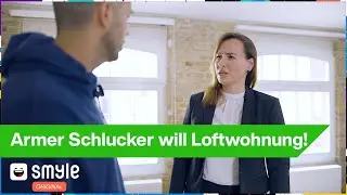 Armer Schlucker will Loftwohnung! - Alles bestens! | Smyle