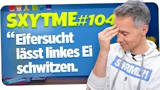 SXYTME 104 · Linkes Ei schwitzt vor Eifersucht | jungsfragen.de