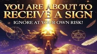 You’re About to Receive a Sign—Don’t Ignore It!