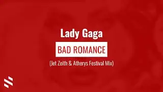 Lady Gaga - Bad Romance (Jet Zeith & Atherys Festival Mix)