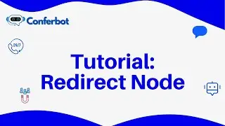Conferbot Tutorial: Navigating the Redirect Node for Seamless User Journeys