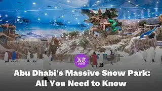 Snow Abu Dhabi: Complete Guide to Ticket Prices, Timings, and Must-See Attractions