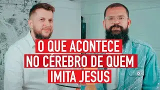 O QUE ACONTECE NO CÉREBRO 🧠 DE QUEM IMITA JESUS - DivinaMente #7