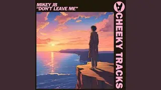 Don't Leave Me (Extended Mix)