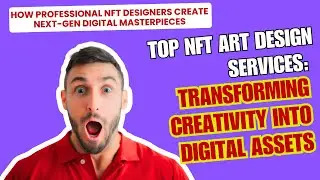Top NFT Art Design Services &ndash; Transforming Creativity into Digital Assets