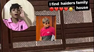 I found haiders family house❤️ ] 😂😂