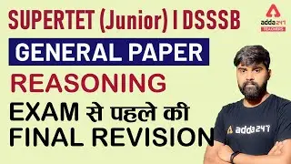 SUPERTET Junior/DSSSB 2021 | Reasoning | General Paper Reasoning | Exam से पहले की Final Revision