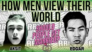 Should People Get Married? @TMEaksit @HeyyyItsEdgar