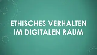 Ethisches Verhalten im digitalen Raum einfach und kurz erkl&auml;rt