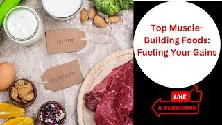 Top Muscle Building Foods Fueling Your Gains