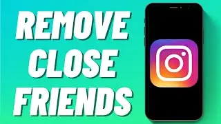 How To Remove Close Friends On Instagram