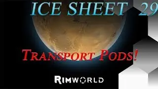Sending Gifts with Transport Pods! - Rimworld Ice Sheet Ep - 29 [1.0 Ice Sheet Challenge]