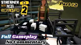 Streamer Life Simulator 2 | Part #2 | Full Gameplay No Commentary