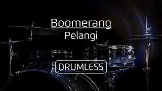 Drumless - Boomerang | Pelangi