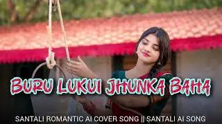 BURU LUKUI JHUNKA BAHA || SANTALI SONG 2026 || SANTALI AI SONG || SANTALI COVER || #santalicover 