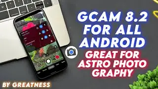 📷GCam 8.2.204 By Greatness For All Android Devices | Great For Astrophotography | Google Camera 8.2