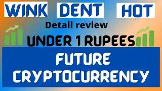 Future Cryptocurrency(Wink, Dent, Hot) detailed Video