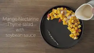 Mango Nectarine Thyme Summer Salad With Soybean Sauce
