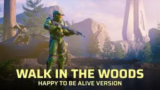 Halo - A Walk in the Woods ReDux -  Music that will make you appreciate HOW GOOD IT IS TO BE ALIVE.