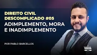 Adimplemento, Mora e Inadimplemento #05