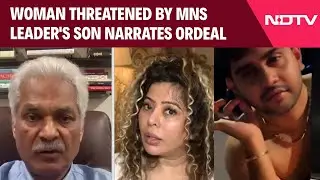 Woman Threatened By MNS Leader's Son Narrates Ordeal, Ex-Cop Offers Advice