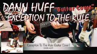 Dann Huff - Exception To The Rule【Guitar Cover】(James Tyler／Neural DSP)