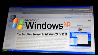 Up-to-date Web Browser for Windows XP in 2022
