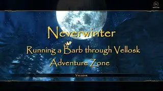 Neverwinter - Running a Barb through Vellosk Adventure Zone