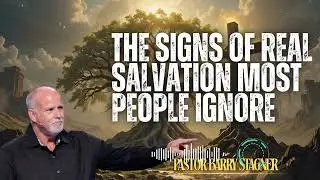 Pastor Barry Stagner _ The Signs of Real Salvation Most People Ignore