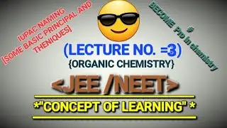 IUPAC NAMING(JEE/NEET){LECTURE NO.3}||ORGANIC CHEMISTRY||CLASS-11||CONCEPT OF LEARNING#lecture......
