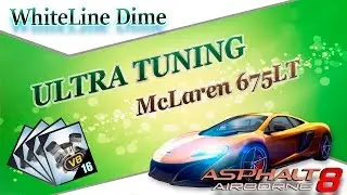 Asphalt 8: ULTRA TUNING McLaren 675LT