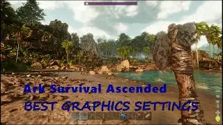 Ark Survival Ascended: Best Graphics Settings