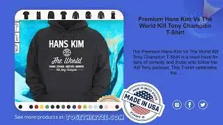 Premium Hans Kim Vs The World Kill Tony Champion T-Shirt