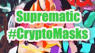 Collectible NFT art serie &laquo;Suprematic CryptoMasks&raquo;. Already on sale!