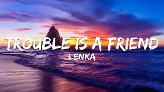 Lenka - Trouble Is A Friend (Lyrics)