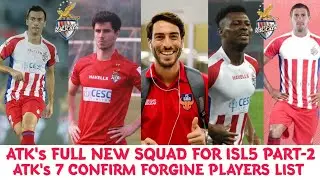 ISL 2018-19: ATK 7 Confirm Foreign Players | ATK New Full Squad For ISL 5 Part 2 |