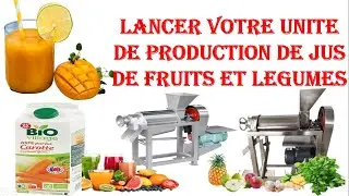 Lancer votre unite de production de jus de fruits et legumes
