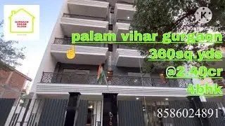 C block palam vihar Gurgaon || 360sq.Yds || @2.55cr || 4bhk || Gurgaon dream vlogs