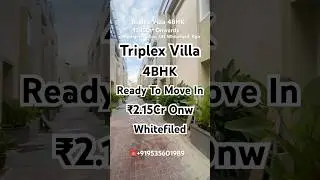 Lux Triplex Villa Ready To Occupy 4BHK ₹2.15Cr* Onw #whitefield #bangalore